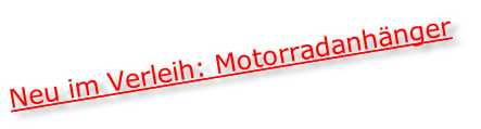 Neu im Verleih: Motorradanhänger